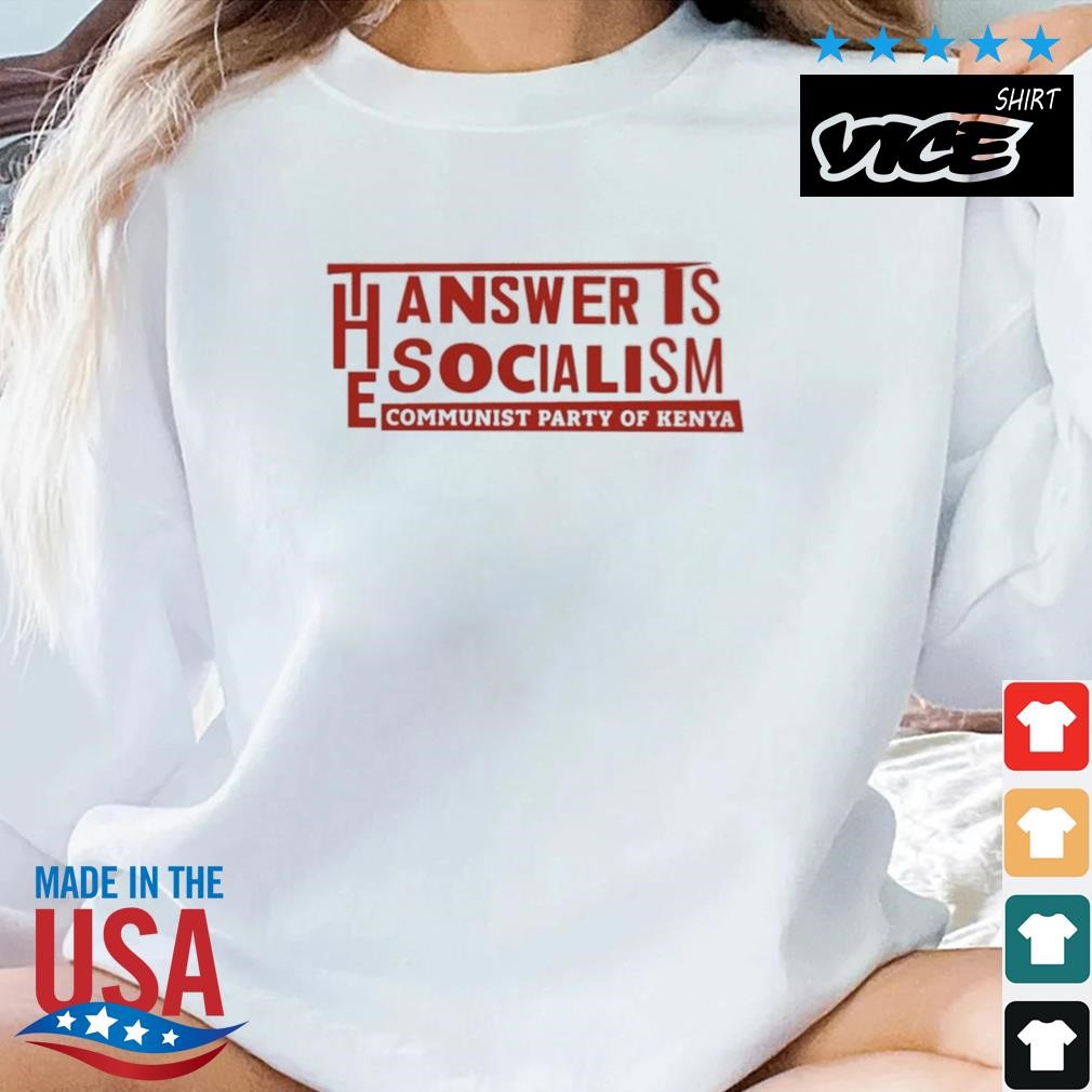 The Answer Is Socialism Communist Party Of Kenya Shirt