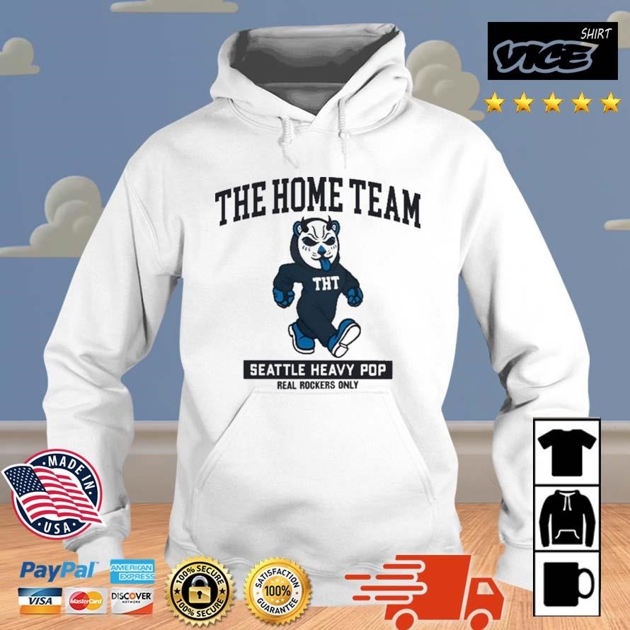 The Home Team Seattle Heavy Pop Real Rockers Only Shirt Hoodie.jpg