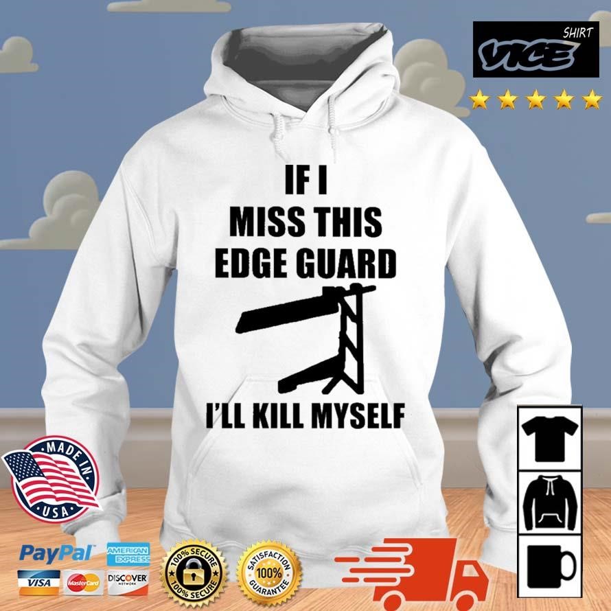 Trending If I Miss This Edge Guard I'll Kill Myself Shirt Hoodie.jpg