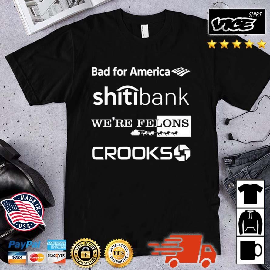 Alex Schaefer Bankers Behind Bars Bad For America Shitibank We're Felons Crooks Shirt