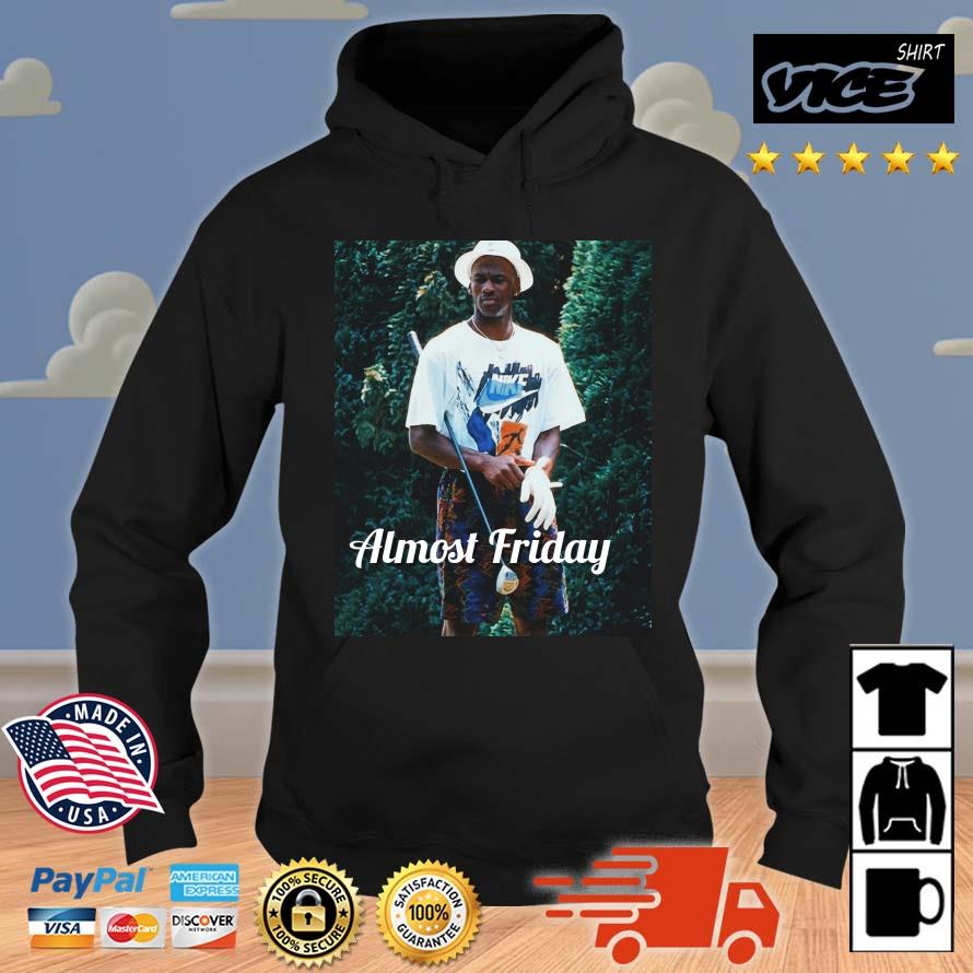 Almost Friday 23 Shirt Hoodie