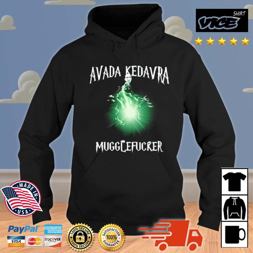 Avada Kedavra Mugglefucker Shirt Hoodie