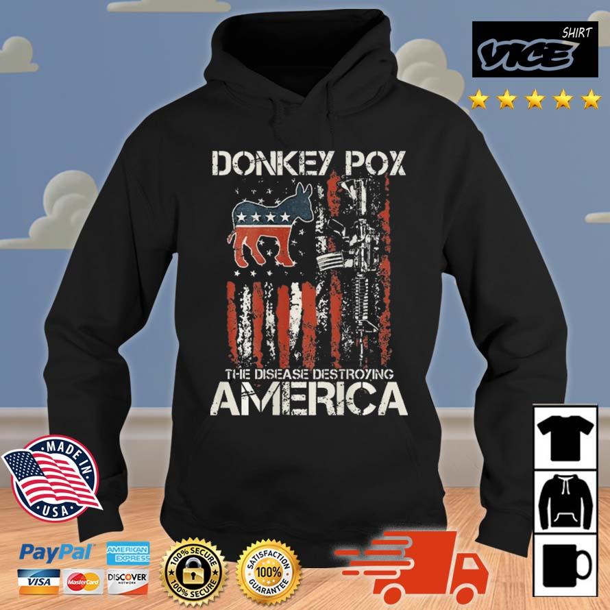Biden Donkey Pox The Disease Destroying America Back T-Shirt Hoodie