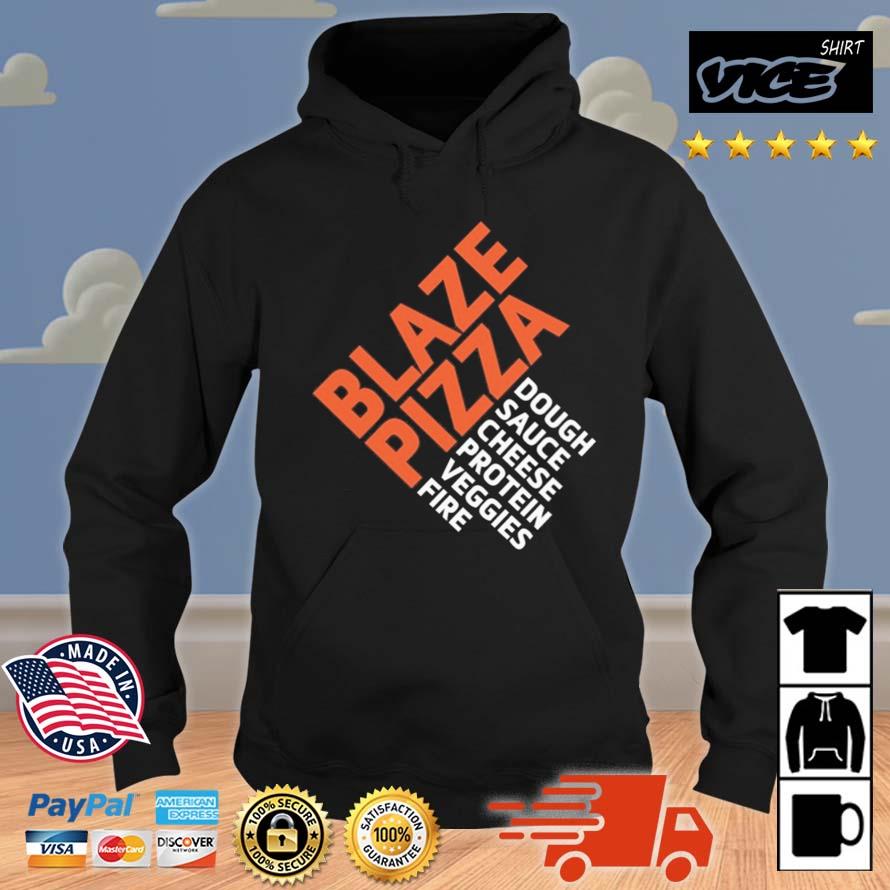 Blaze Pizza Dough Sauce Cheese Protein Veggies Fire Shirt Hoodie