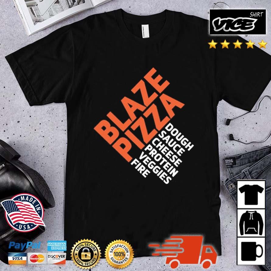 Blaze Pizza Dough Sauce Cheese Protein Veggies Fire Shirt