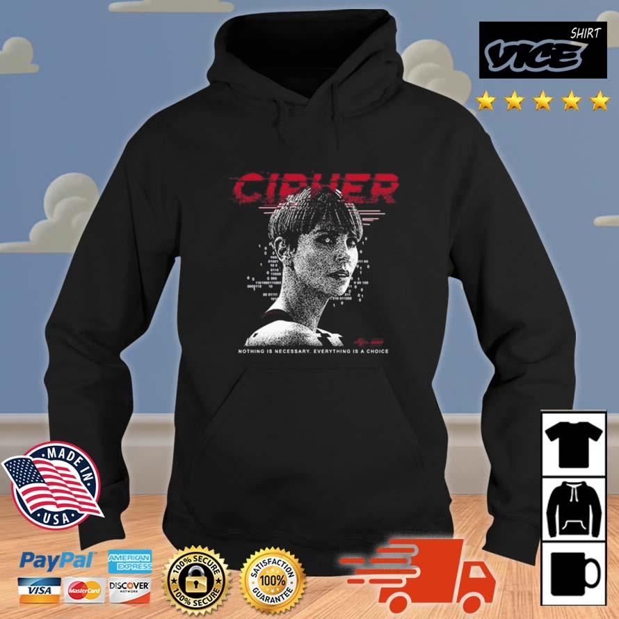 Cipher Code Nothing Is Necessary Everything Is A Choice Shirt Hoodie