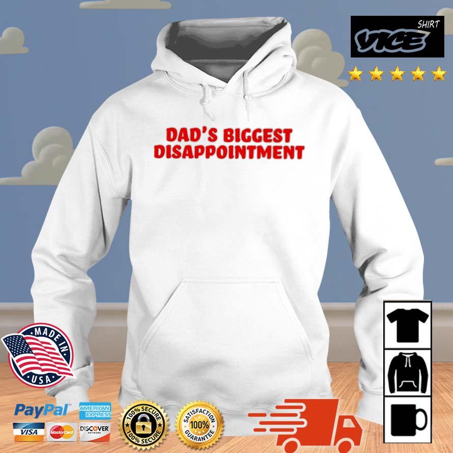 Dad's Biggest Disappointment Shirt Hoodie