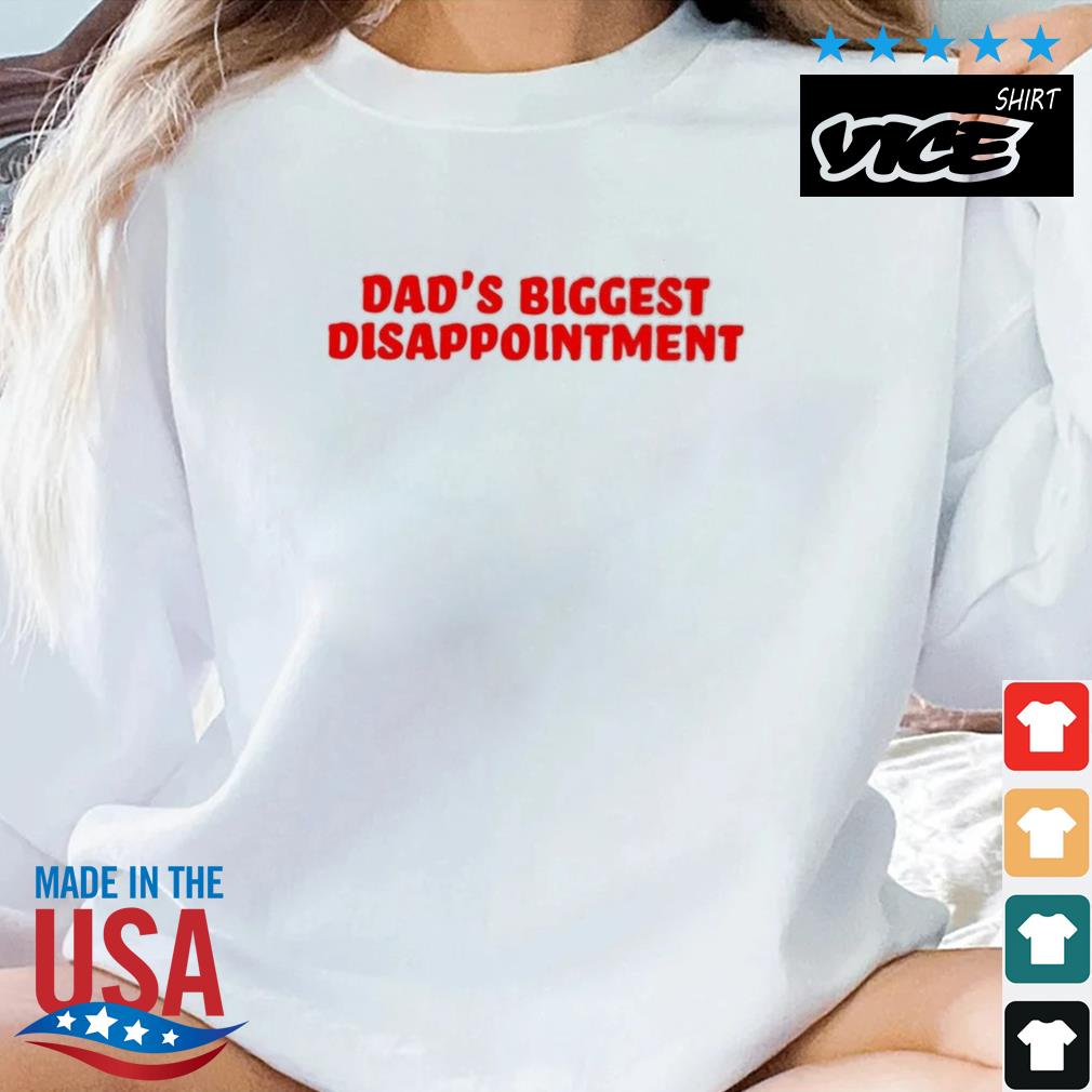 Dad's Biggest Disappointment Shirt