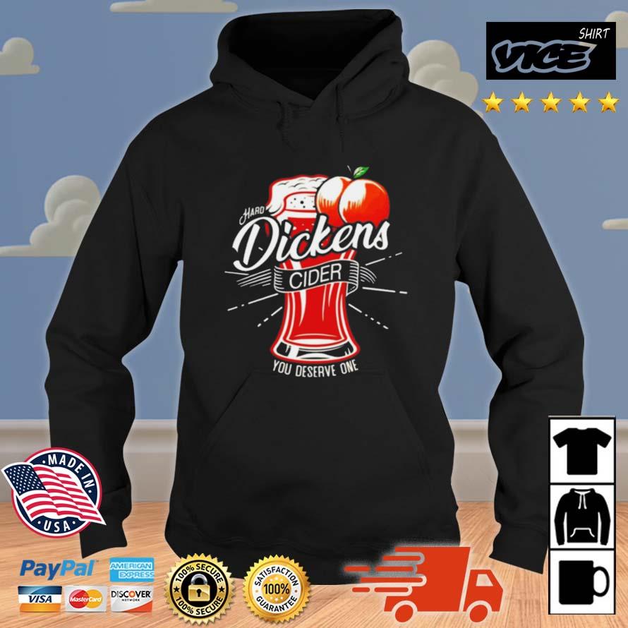 Dickens Cider You Deserve One Shirt Hoodie