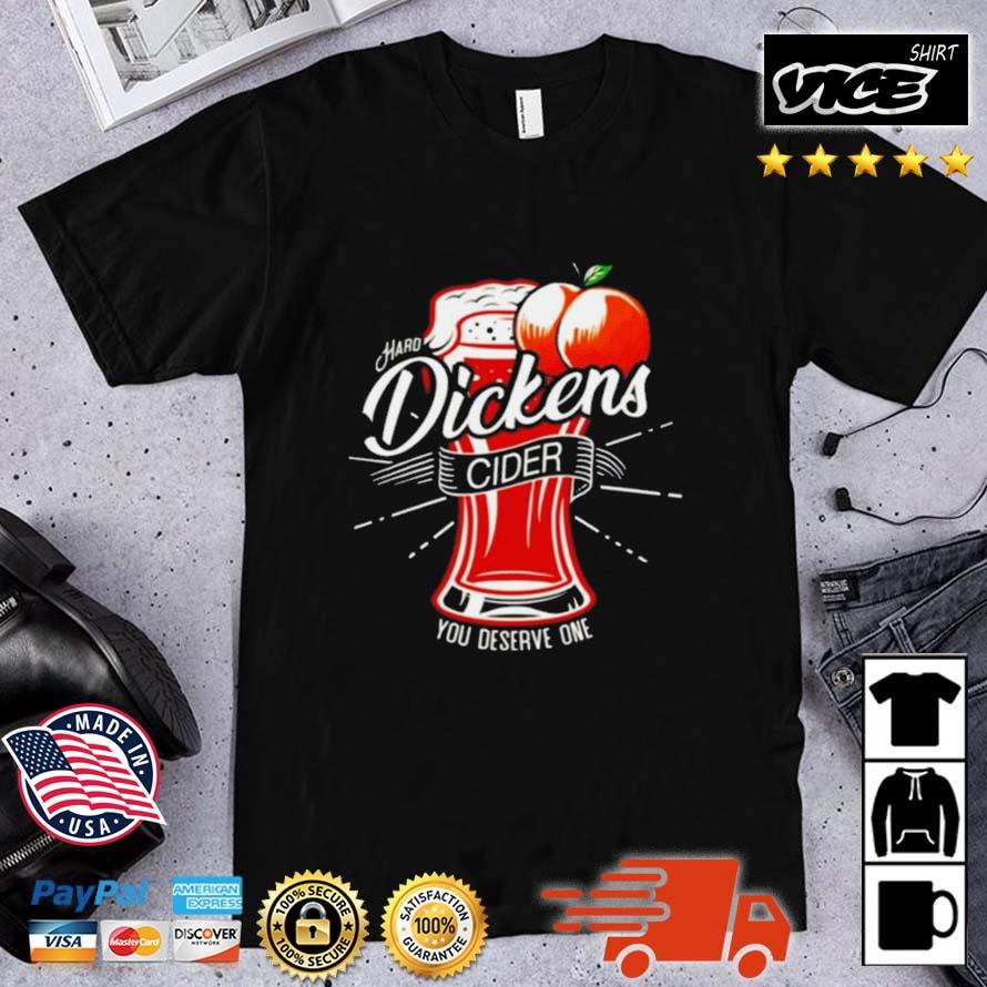 Dickens Cider You Deserve One Shirt