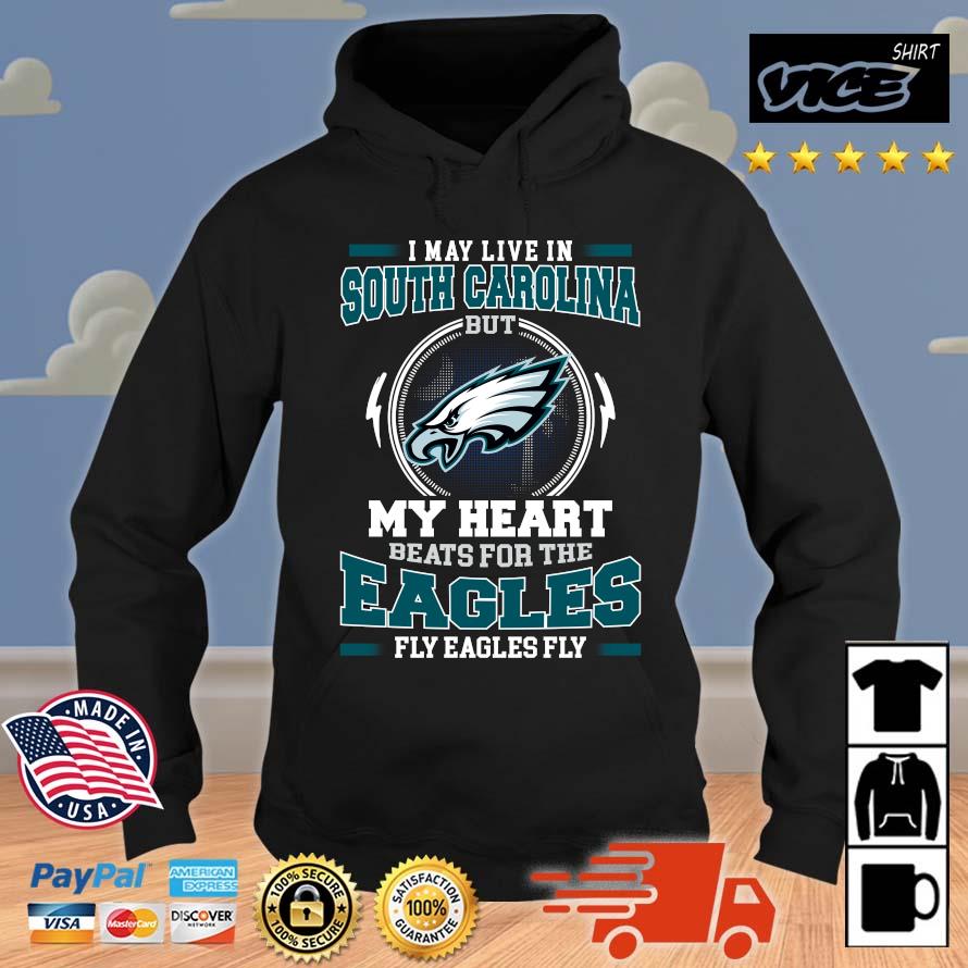 Funny Philadelphia Eagles I May Live In South Carolina But My Heart Beats For The Eagles Fly Eagles Fly Hoodie