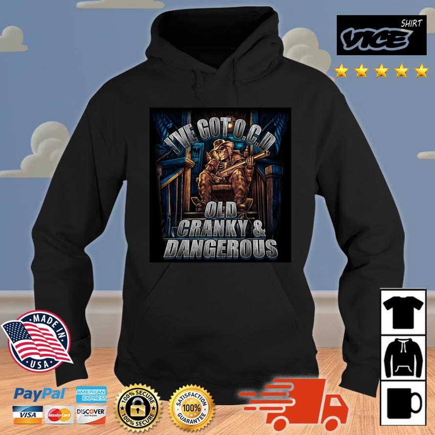 Hot Leathers I've Got OCD Old Cranky And Dangerous Shirt Hoodie