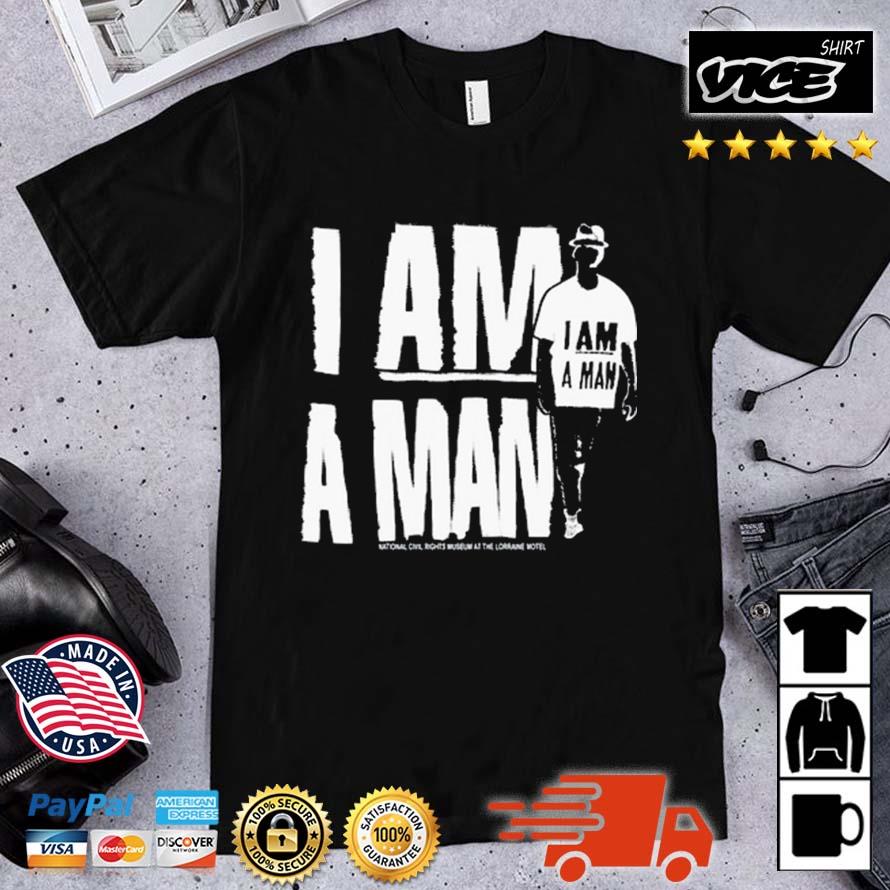 I Am A Man National Civil Rights Museum At The Lorraine Motel Shirt