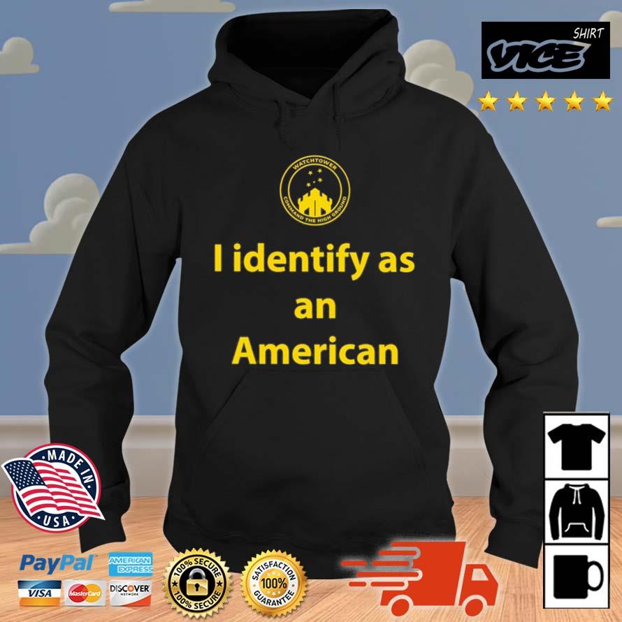 I Identify As An American Watchtower Command The High Ground Shirt Hoodie