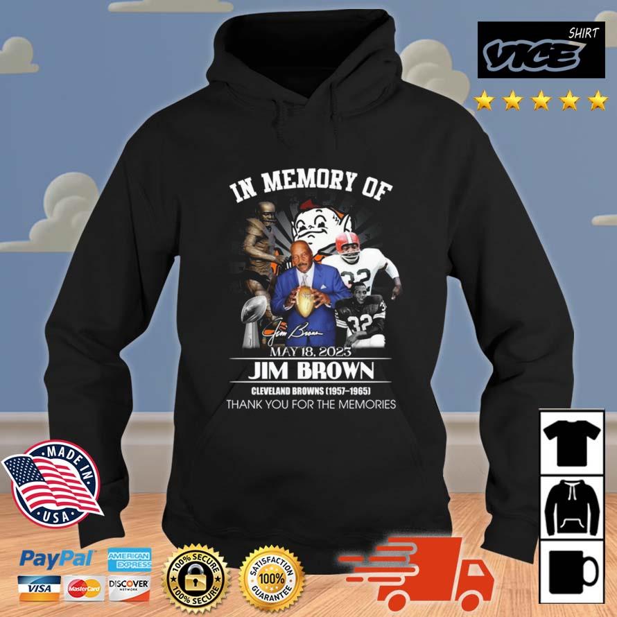 In Memory Of May 18, 2023 Jim Brown Cleveland Browns 1957 – 1965 Thank You For The Memories Signatures Shirt Hoodie