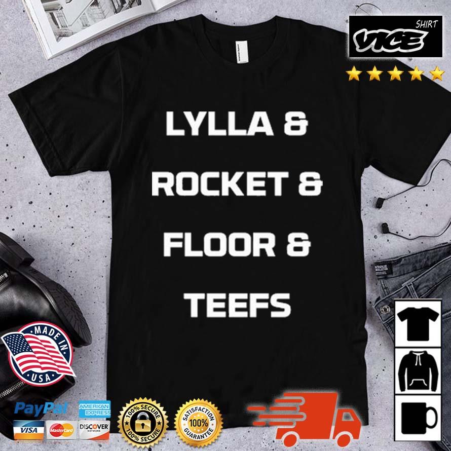 Lylla & Rocket & Floor & Teefs Shirt