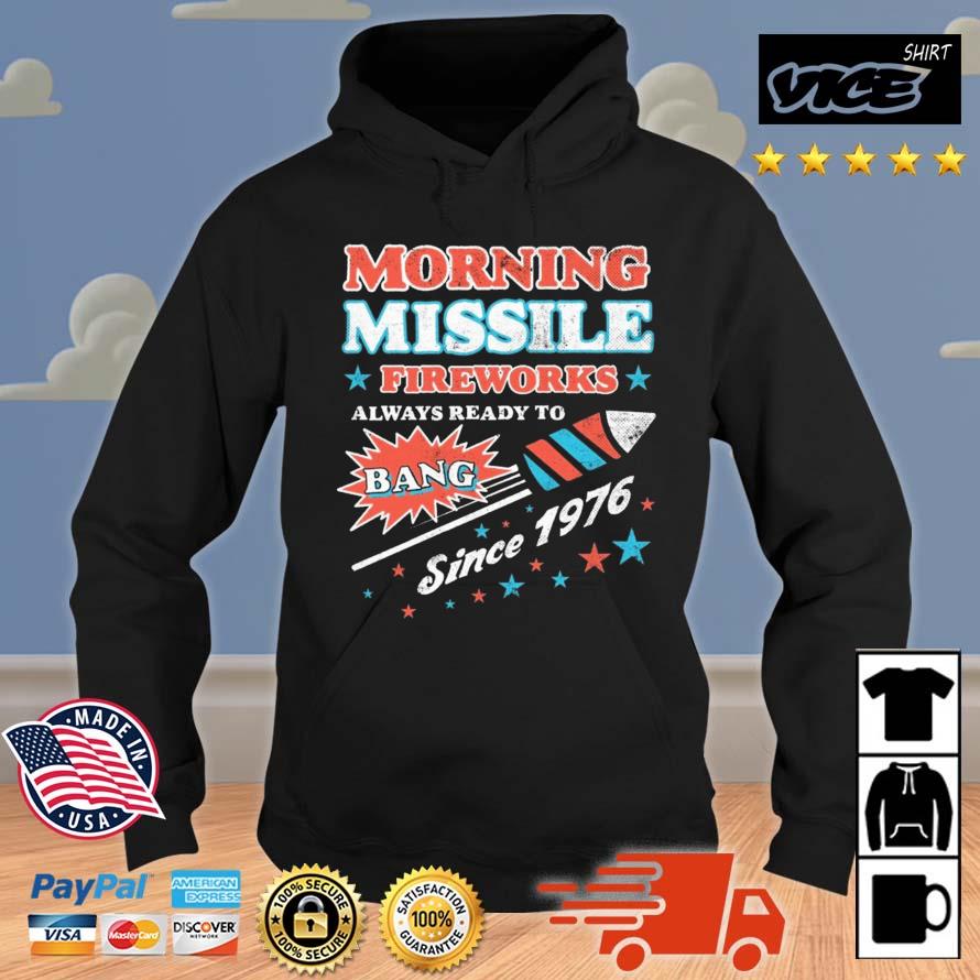 Morning Missile Fireworks Always Ready To Bang Since 1976 Shirt Hoodie