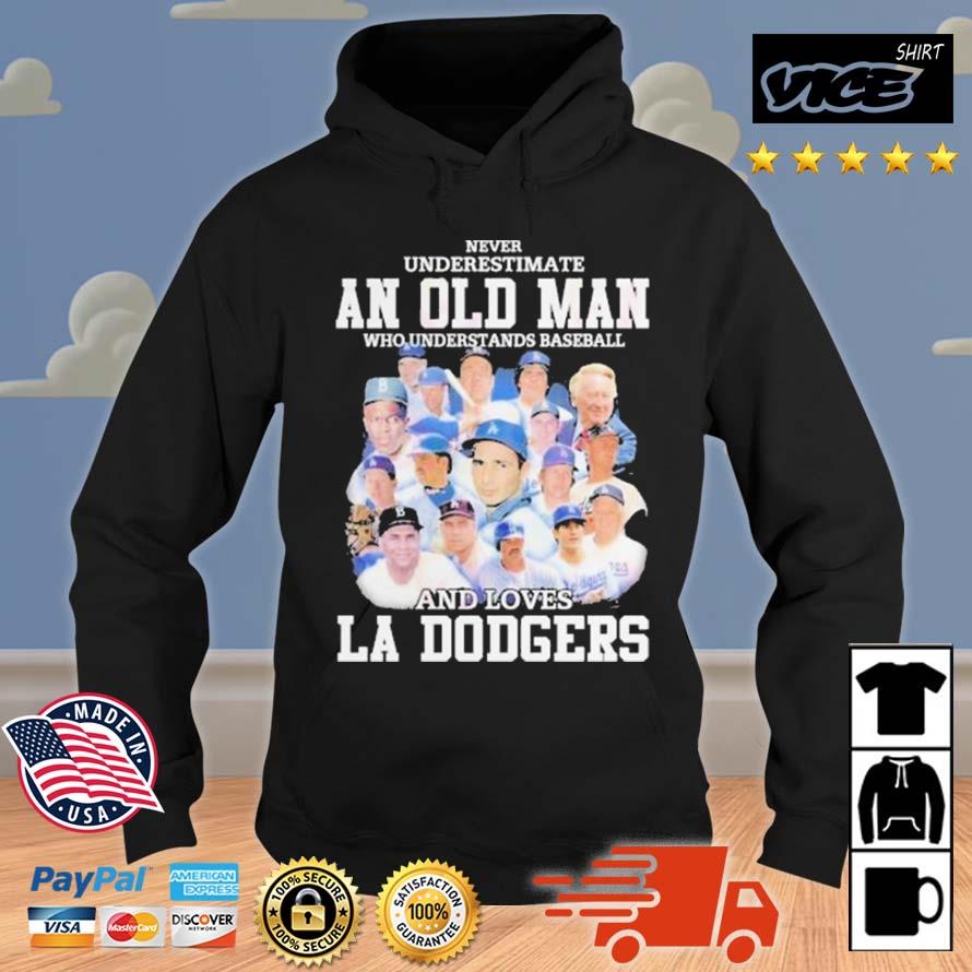 Never Underestimate An Old Man Who Understands Baseball And Loves La Dodgers Shirt Hoodie