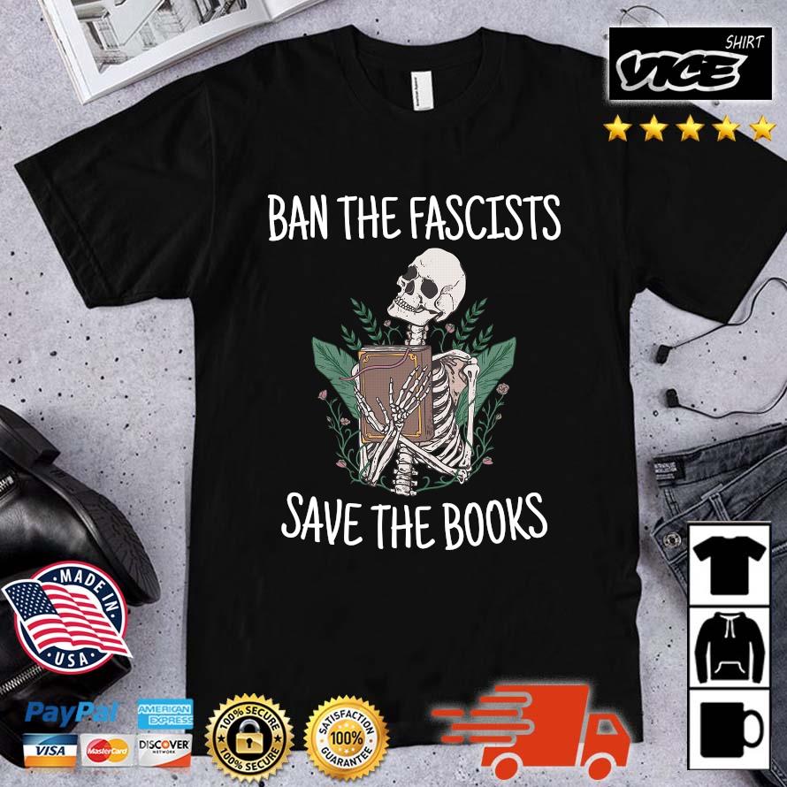 Nice 2023 Ban The Fascists Save The Books Skeleton T-shirt