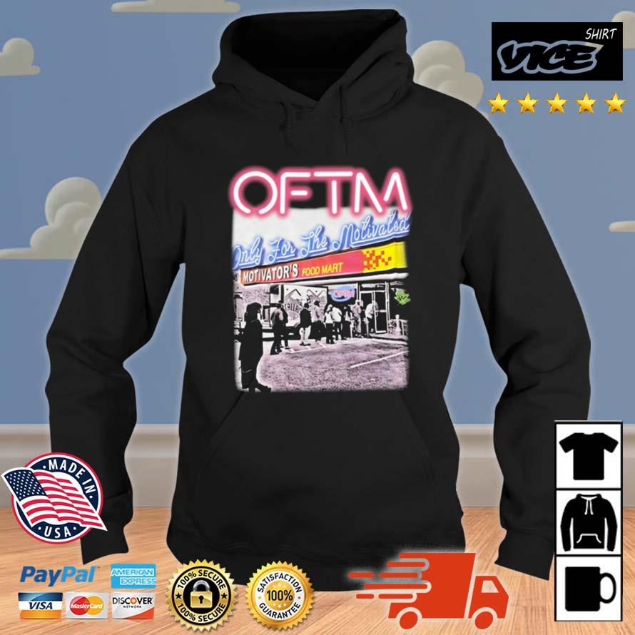 Oftm Only For The Motivated Motivator's Food Mart Shirt Hoodie