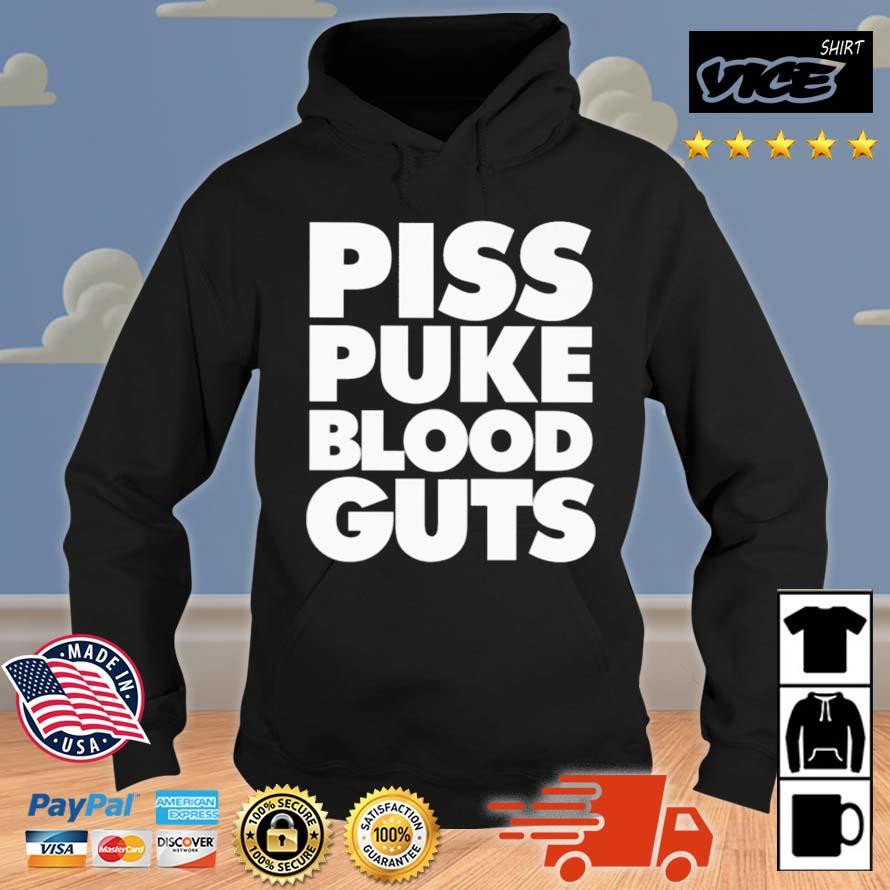 Piss Puke Blood Guts Shirt Hoodie