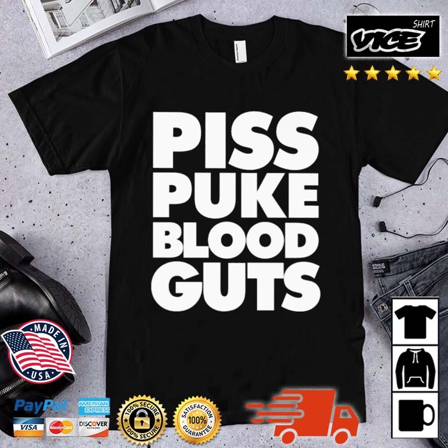 Piss Puke Blood Guts Shirt