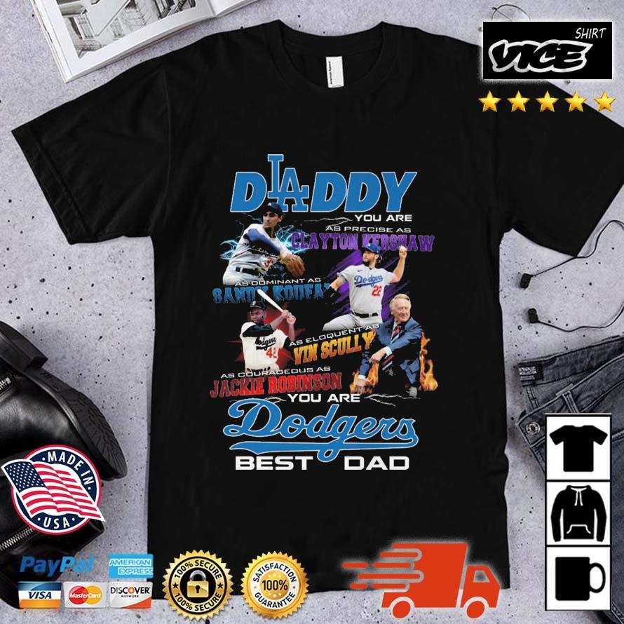 Premium Daddy You Are As Precise As Clayton Kershaw You Are Dodgers Best Dad shirt