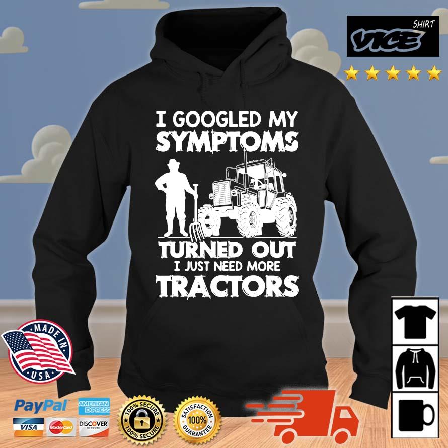 Premium I googled my symptoms turns out I just need more tractors Hoodie