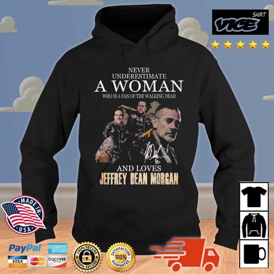 Premium Never Underestimate A Woman Who Is A Fan Of The Walking Dead And Loves Jeffrey Dean Morgan Signature Shirt Hoodie