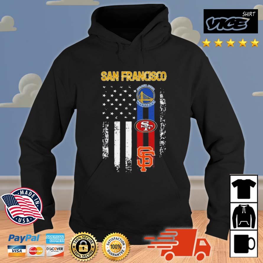 San Francisco All Team Sports Warriors 49ers And Giants American Flag Shirt Hoodie