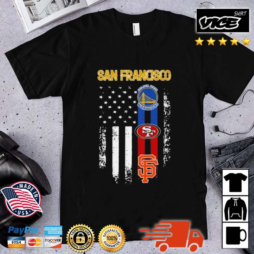 San Francisco All Team Sports Warriors 49ers And Giants American Flag Shirt