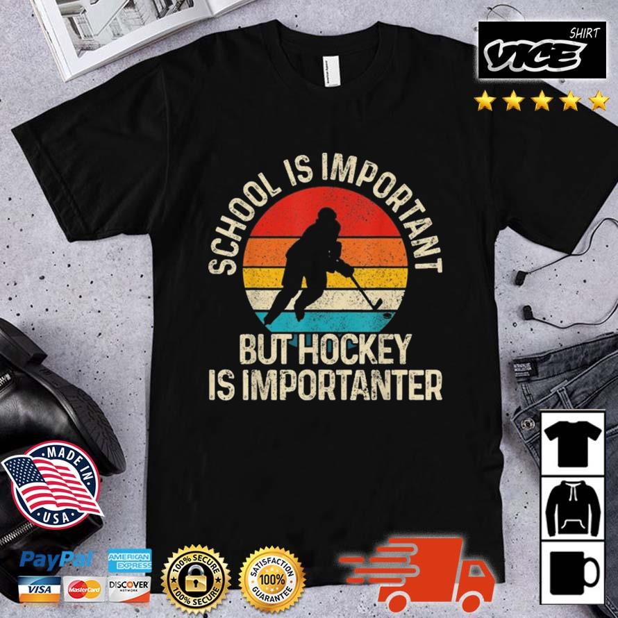 School Is Important But Hockey Is Importanter Vintage Shirt