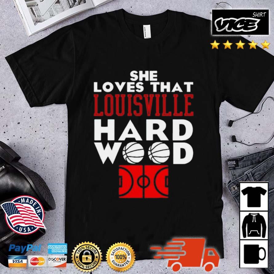 She Loves That Louisville Hard Wood Shirt