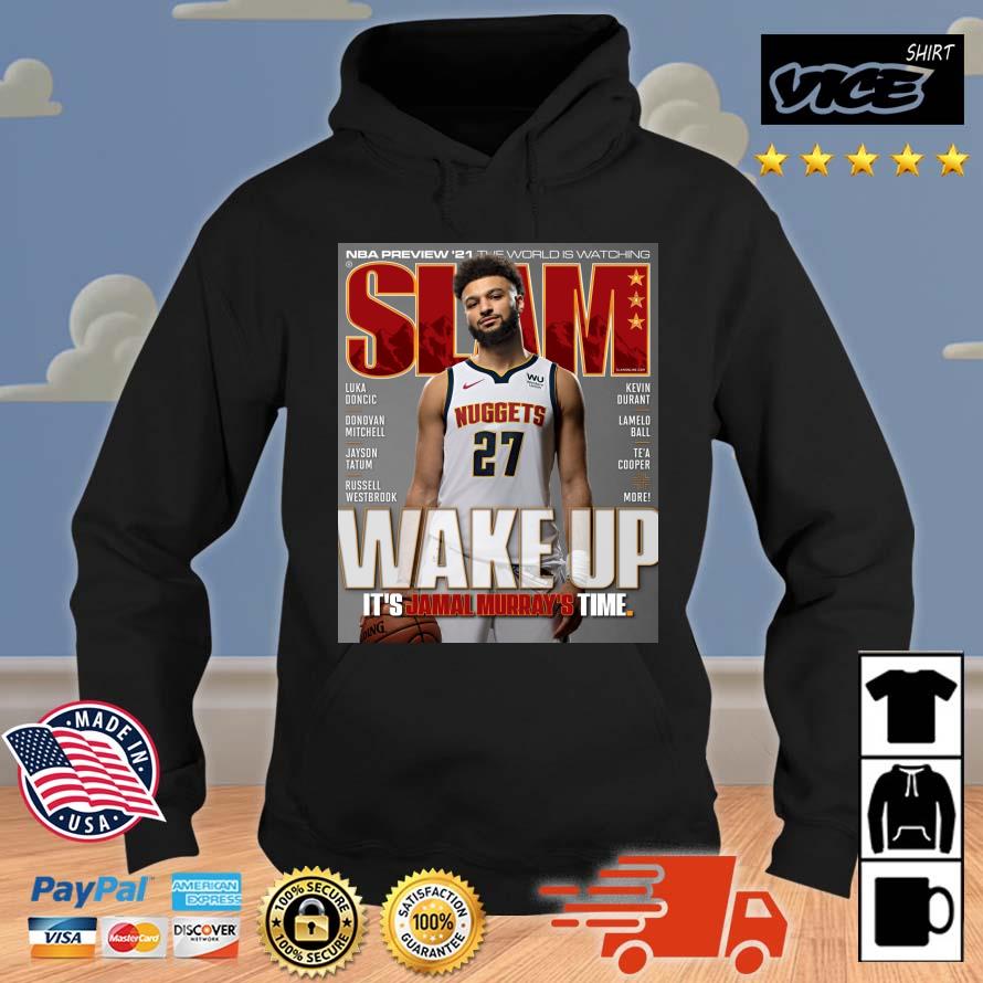 Slam Wake Up It's Jamal Murray Shirt Hoodie