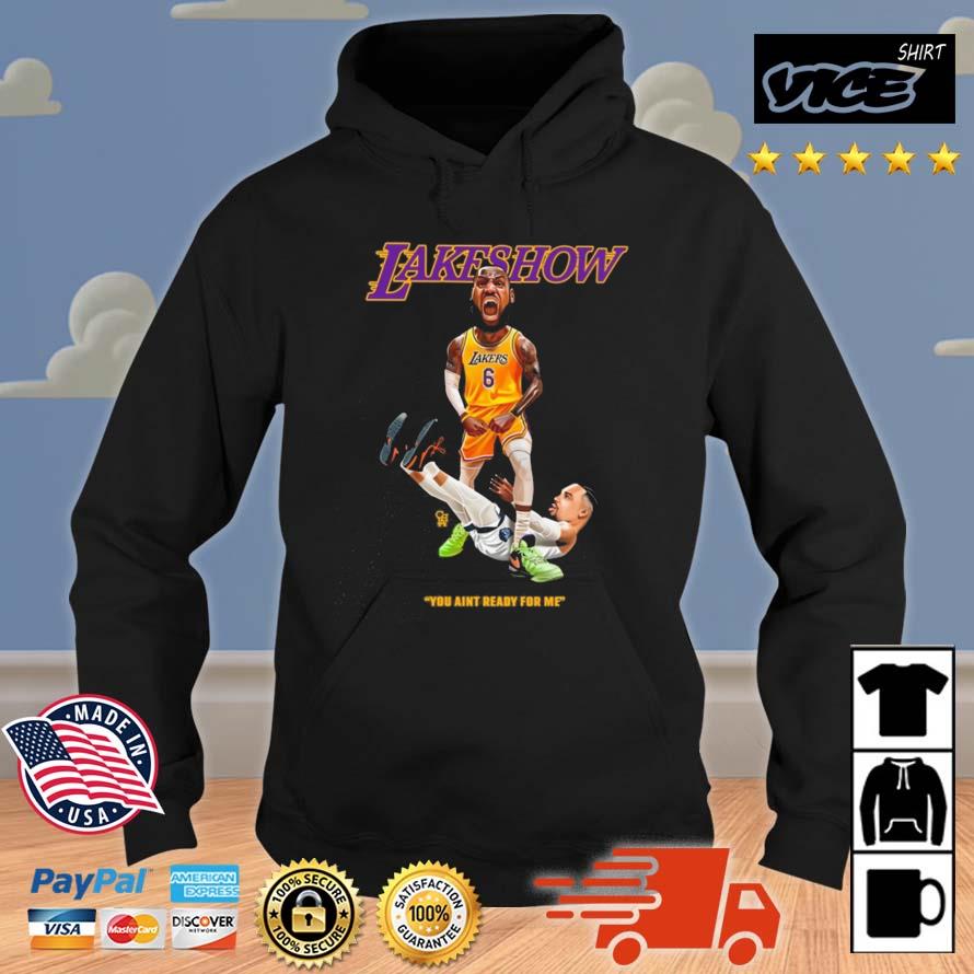 The Pettiest Laker Fan Lakeshow You Aint Ready For Me Shirt Hoodie