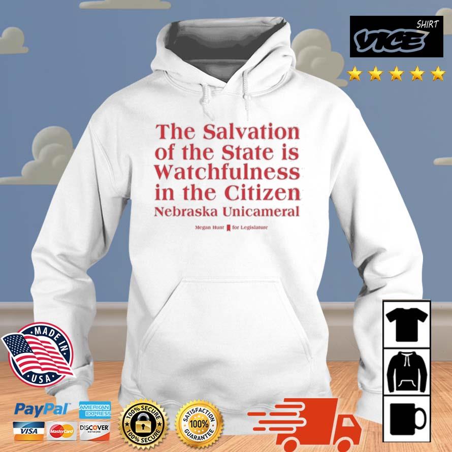 The Salvation Of The State Is Watchfulness In The Citizen Nebraska Unicameral Shirt Hoodie