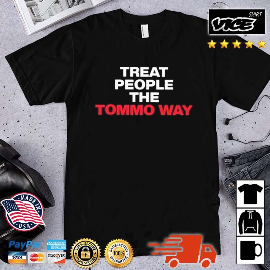 Treat People The Tommo Way Shirt
