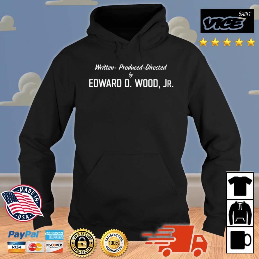 Written Produced And Directed By Edward D. Wood Jr Contoured New Shirt Hoodie